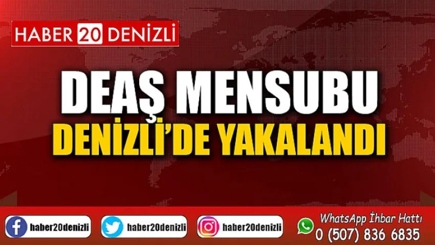 DEAŞ mensubu Denizli’de yakalandı