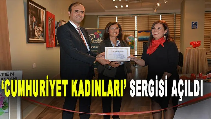 'Cumhuriyet Kadınları' Sergisi Açıldı