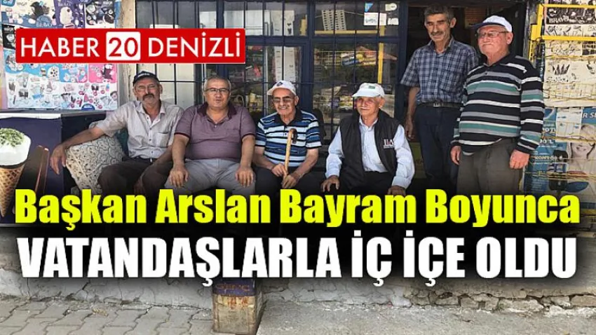 Başkan Arslan bayram boyunca vatandaşlarla iç içe oldu