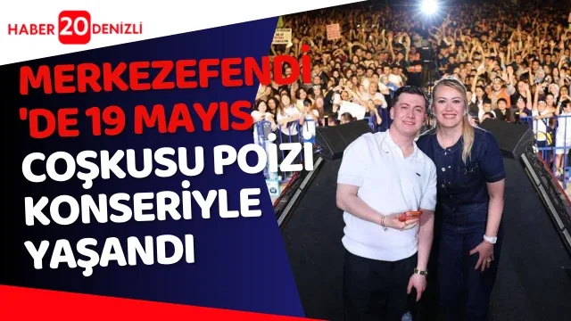 Merkezefendi'de 19 Mayıs Coşkusu Poizi Konseriyle Yaşandı