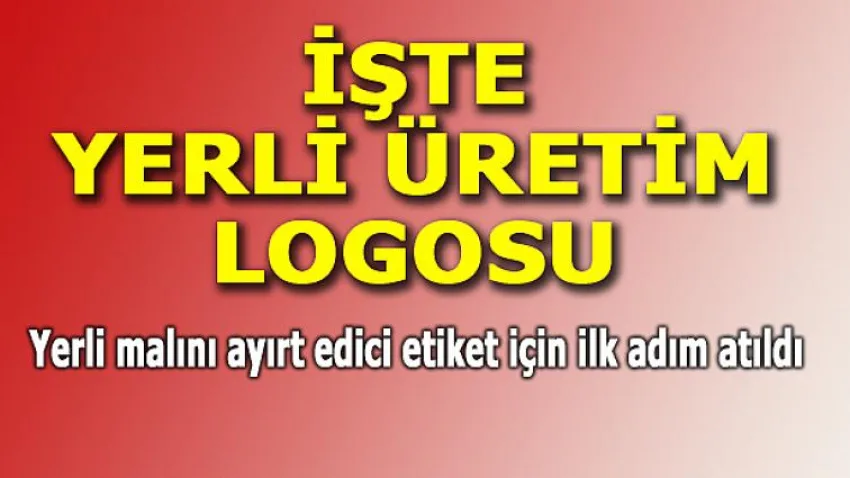 İşte Yerli Üretim Logosu