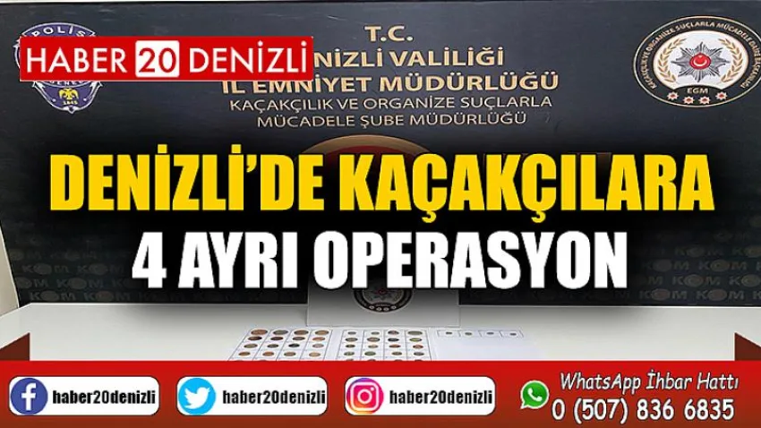 Denizli’de kaçakçılara 4 ayrı operasyon