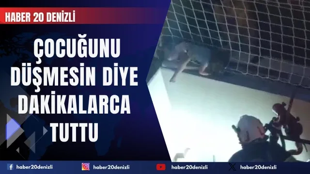 Balkon filesinde asılı kalan çocuğunu düşmesin diye dakikalarca tuttu