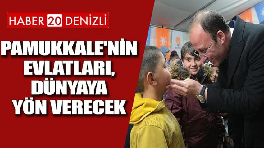 Pamukkale'nin Evlatları, Dünyaya Yön Verecek