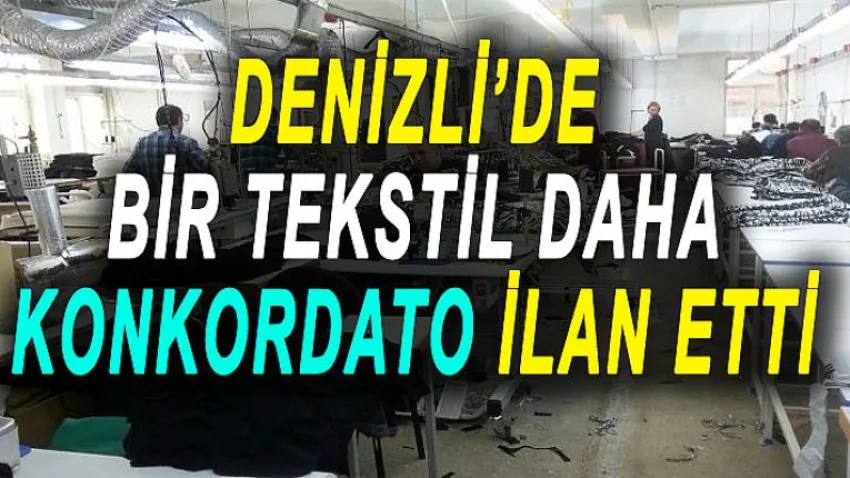 Denizli'de Bir Tekstil Daha Konkordato İlan Etti