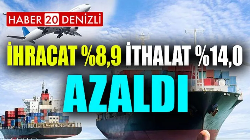 İhracat 8,9 azaldı, ithalat 14,0 azaldı