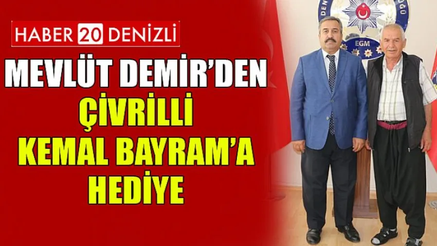 Mevlüt DEMİR’ den Çivrilli Kemal BAYRAM’a hediye