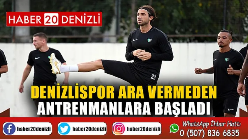 Denizlispor ara vermeden antrenmanlara başladı