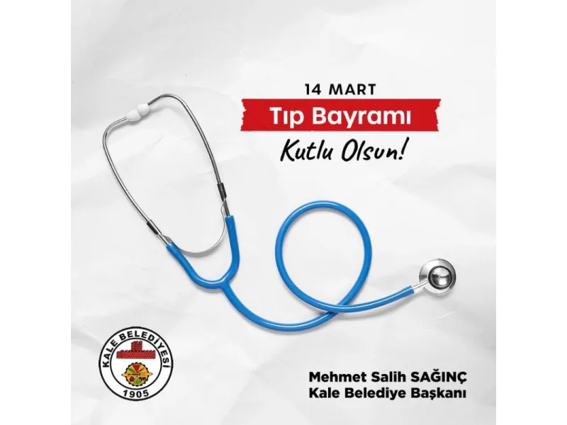 Başkan SAĞINÇ''Sağlıklı yarınlarımızın mimarları; 14 Mart Tıp Bayramı’nız kutlu olsun''