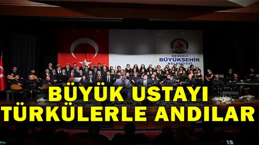 Büyük Ustayı Türkülerle Andılar