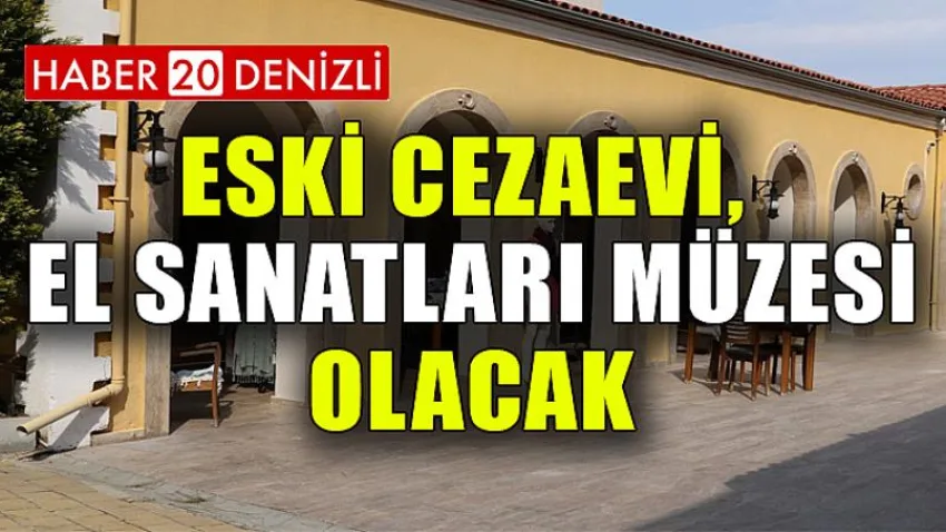 Eski cezaevi, El Sanatları Müzesi olacak