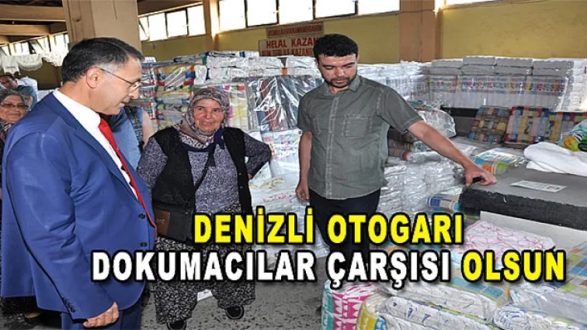 Denizli Otogarı Dokumacılar Çarşısı Olsun
