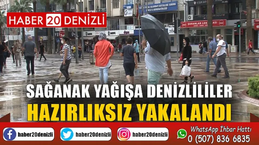 Sağanak yağışa Denizli’ler hazırlıksız yakalandı