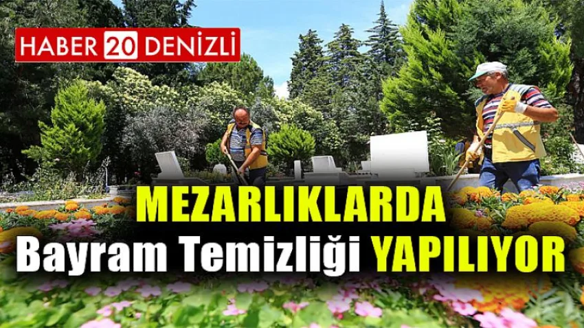 Mezarlıklarda bayram temizliği yapılıyor