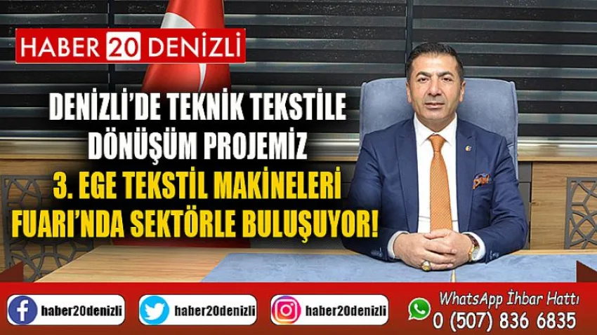 Denizli’de Teknik Tekstile Dönüşüm Projemiz 3. Ege Tekstil Makineleri Fuarı’nda Sektörle Buluşuyor!