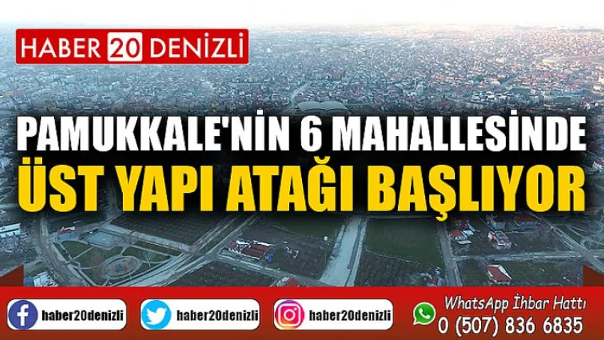 Pamukkale'nin 6 mahallesinde üst yapı atağı başlıyor