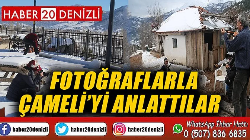 Fotoğraflarla Çameli’yi anlattılar
