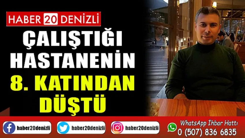 Çalıştığı hastanenin 8. katından düştü