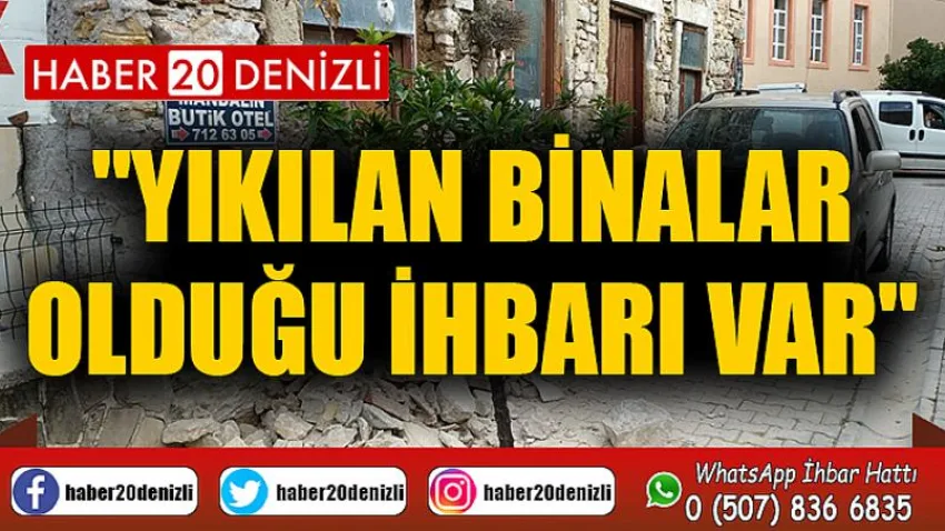Yıkılan binalar olduğu ihbarı var