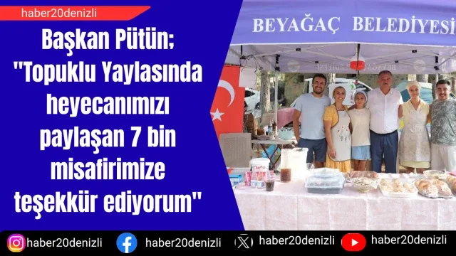 Başkan Pütün; "Topuklu Yaylasında heyecanımızı paylaşan 7 bin misafirimize teşekkür ediyorum"