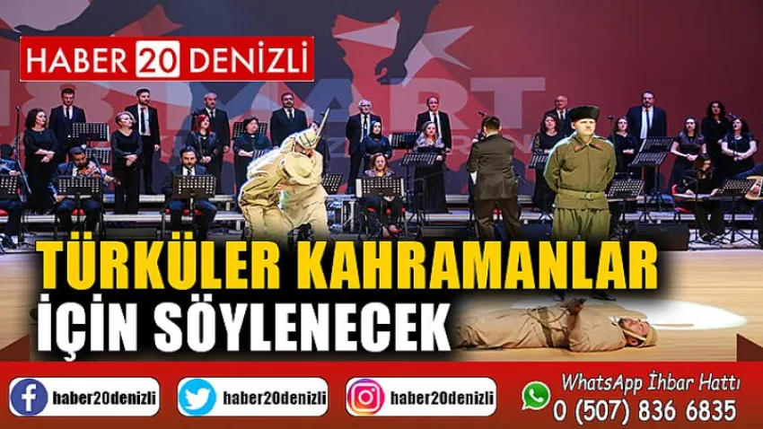 Türküler kahramanlar için söylenecek