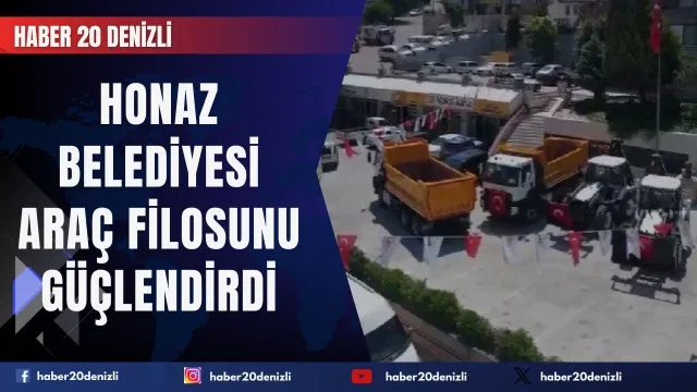 Honaz Belediyesi araç filosunu güçlendirdi