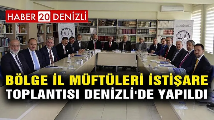 Bölge İl Müftüleri İstişare Toplantısı Denizli'de Yapıldı