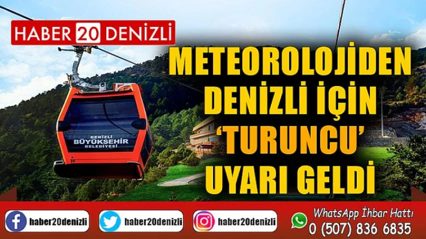 Meteorolojiden Denizli için ‘Turuncu’ uyarı geldi
