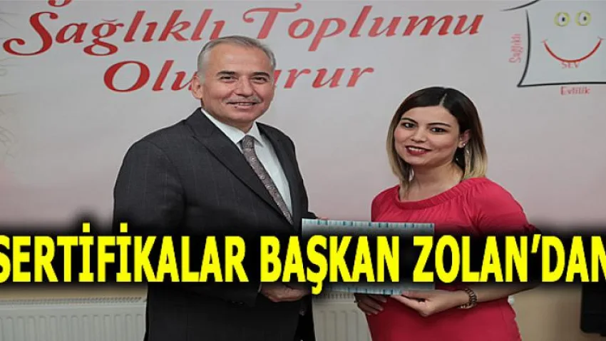 Sertifikalar Başkan Zolan'dan