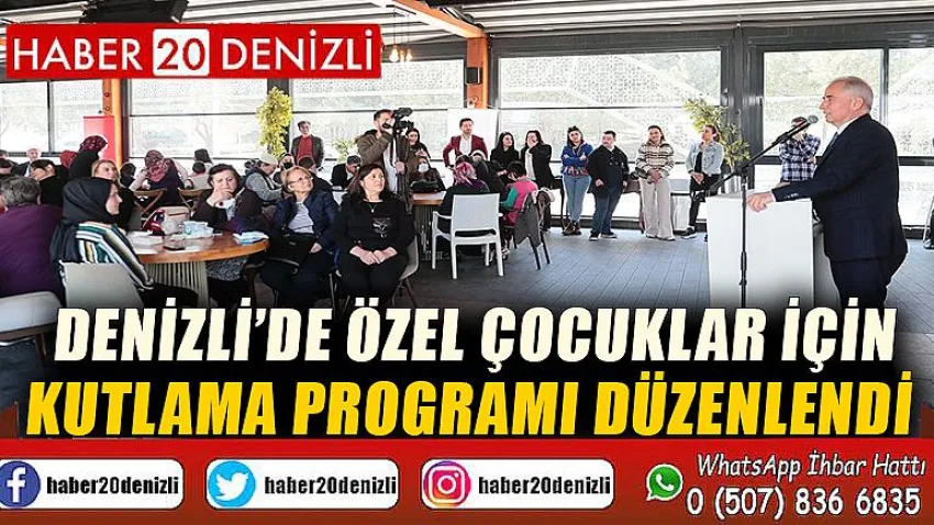 Denizli’de özel çocuklar için kutlama programı düzenlendi