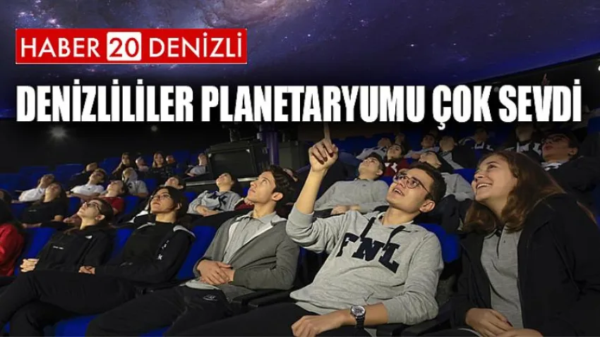 Denizlililer planetaryumu çok sevdi