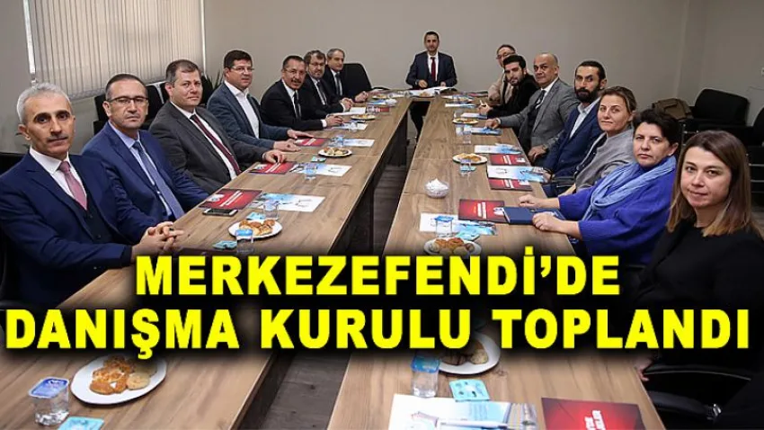 Merkezefendi’de Danışma Kurulu Toplandı