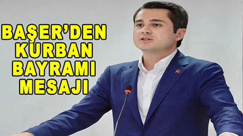 Başer'den Kurban Bayramı Mesajı