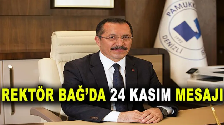 Rektör Bağ'dan 24 Kasım Mesajı