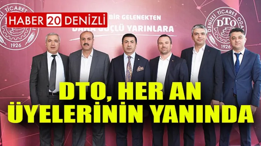 DTO, Her An Üyelerinin Yanında