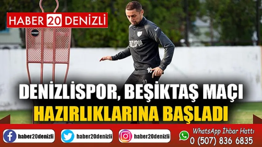 Denizlispor, Beşiktaş maçı hazırlıklarına başladı