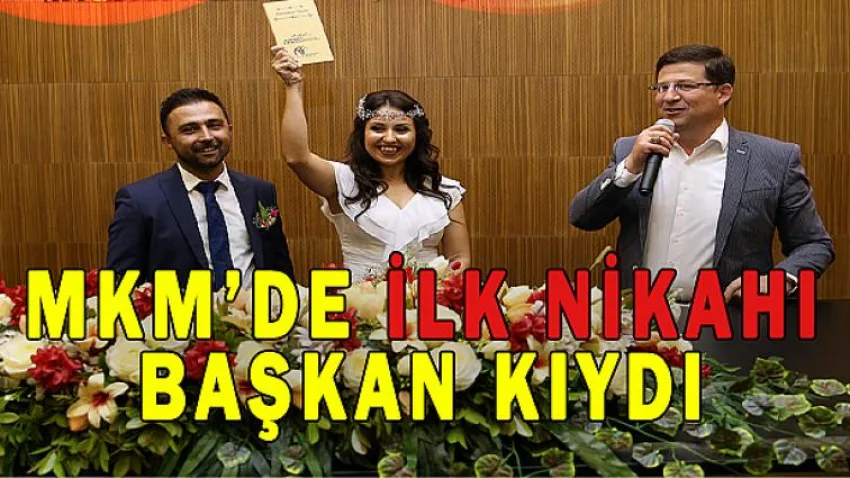 Mkm’de İlk Nikâhı Başkan Kıydı