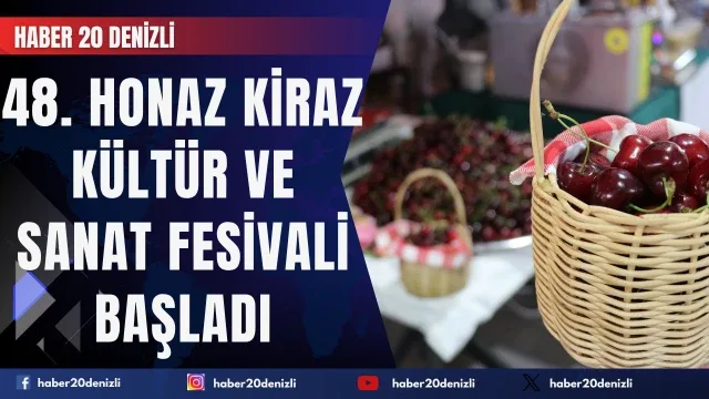 48. Honaz Kiraz Kültür ve Sanat Festivali başladı