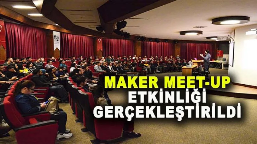 Maker Meet-up Etkinliği Gerçekleştirildi