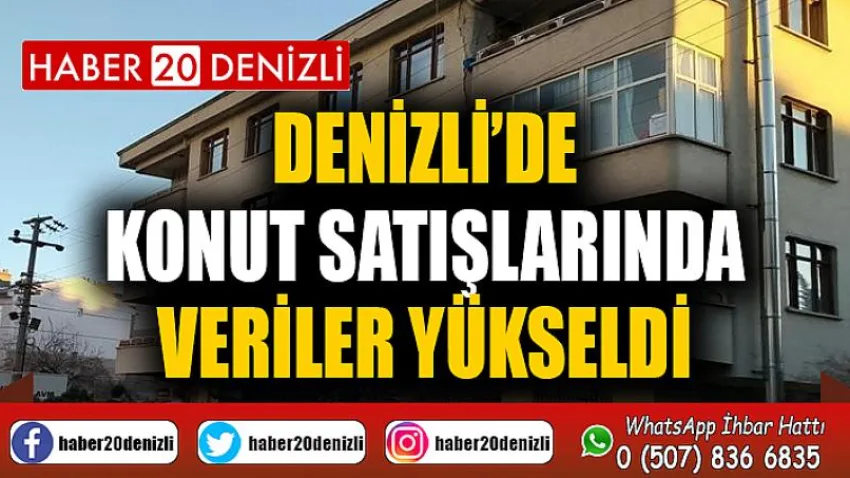 Denizli’de konut satışlarında veriler yükseldi