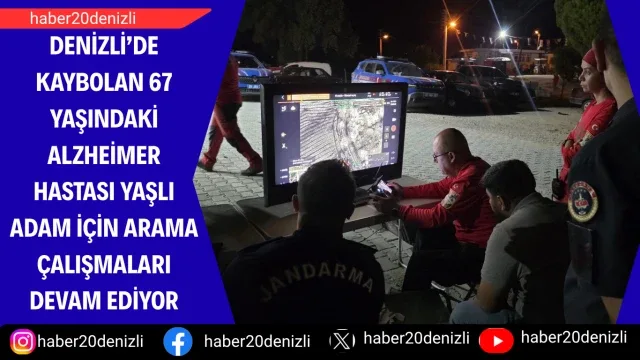 Denizli’de kaybolan 67 yaşındaki Alzheimer hastası yaşlı adam için arama çalışmaları devam ediyor