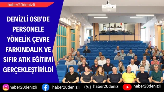 Denizli OSB'de personele yönelik çevre farkındalık ve sıfır atık eğitimi gerçekleştirildi