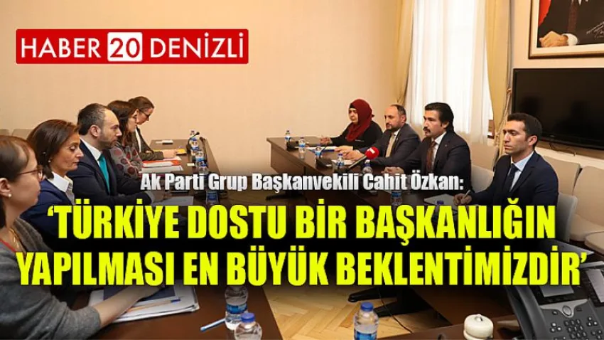 ‘Türkiye Dostu Bir Başkanlığın Yapılması En Büyük Beklentimizdir’