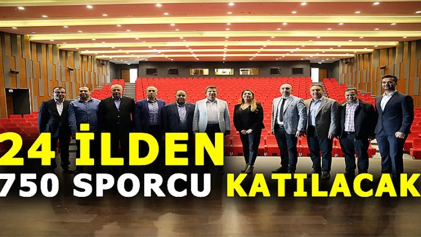 24 İlden 750 Sporcu Katılacak