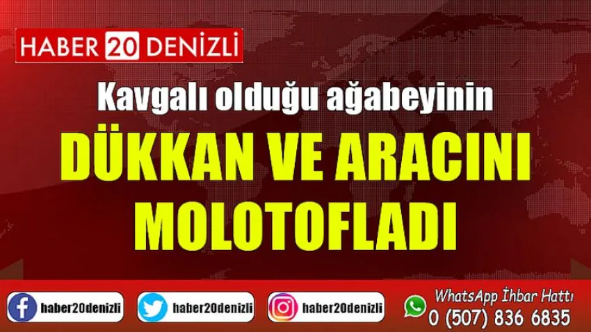 Kavgalı olduğu ağabeyinin dükkan ve aracını molotofladı