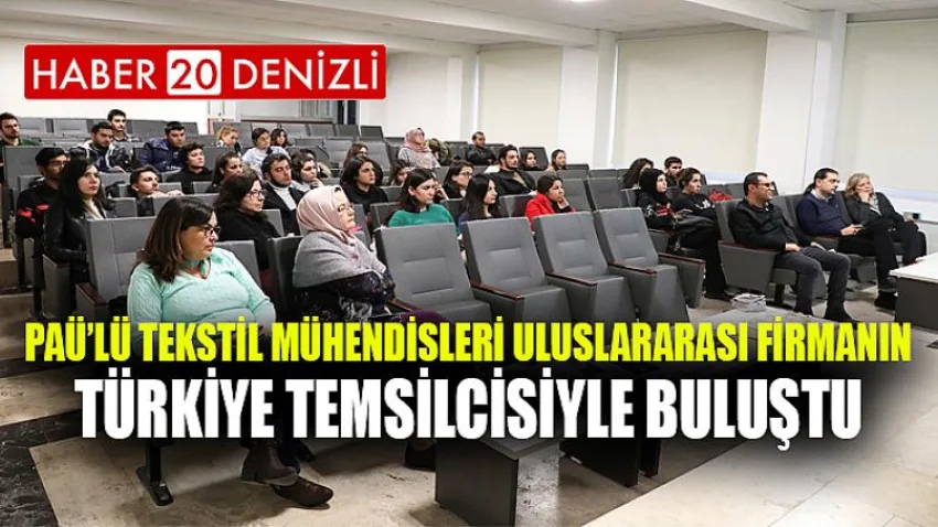 PAÜ’lü Tekstil Mühendisleri Uluslararası Firmanın Türkiye Temsilcisiyle Buluştu