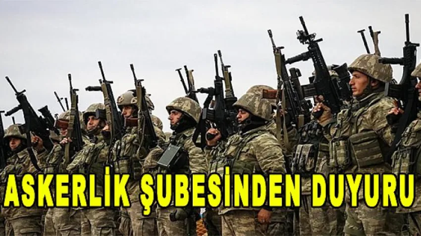Askerlik Şubesinden Duyuru !