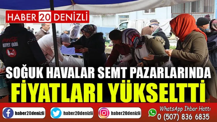 Soğuk havalar semt pazarlarında fiyatları yükseltti