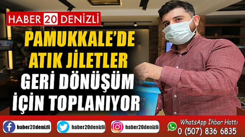 Pamukkale’de atık jiletler geri dönüşüm için toplanıyor