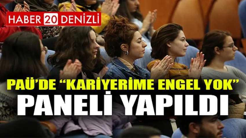 PAÜ’de “Kariyerime Engel Yok” Paneli Yapıldı